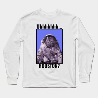 Uhhh Houston We Have a Cat Astronaut Long Sleeve T-Shirt